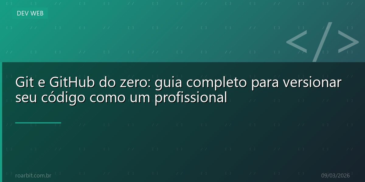 Git e GitHub do zero: guia completo para versionar seu código como um profissional
