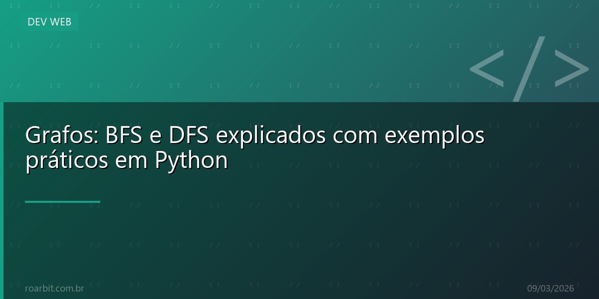 Grafos: BFS e DFS explicados com exemplos práticos em Python