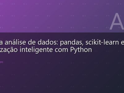 IA para análise de dados: pandas, scikit-learn e visualização inteligente com Python
