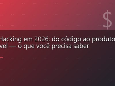 Indie Hacking em 2026: do código ao produto vendável — o que você precisa saber