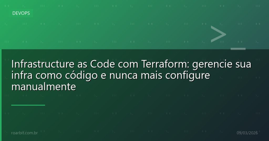Infrastructure as Code com Terraform: gerencie sua infra como código e nunca mais configure manualmente