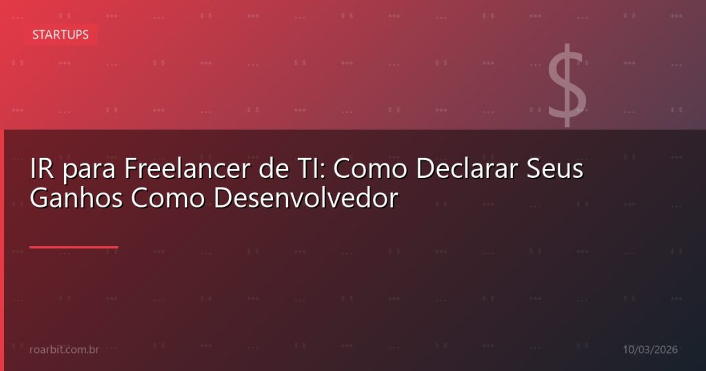 IR para Freelancer de TI: Como Declarar Seus Ganhos Como Desenvolvedor