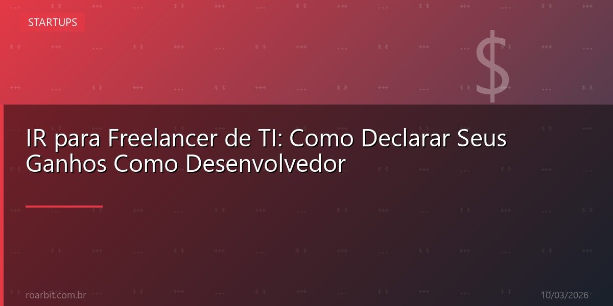 IR para Freelancer de TI: Como Declarar Seus Ganhos Como Desenvolvedor