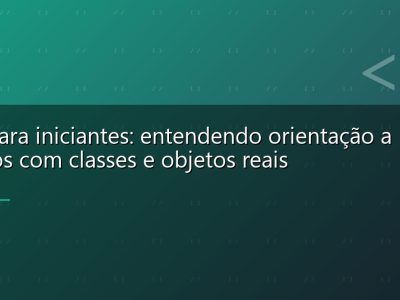Java para iniciantes: entendendo orientação a objetos com classes e objetos reais