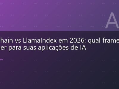 LangChain vs LlamaIndex em 2026: qual framework escolher para suas aplicações de IA