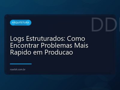 Logs Estruturados: Como Encontrar Problemas Mais Rapido em Producao