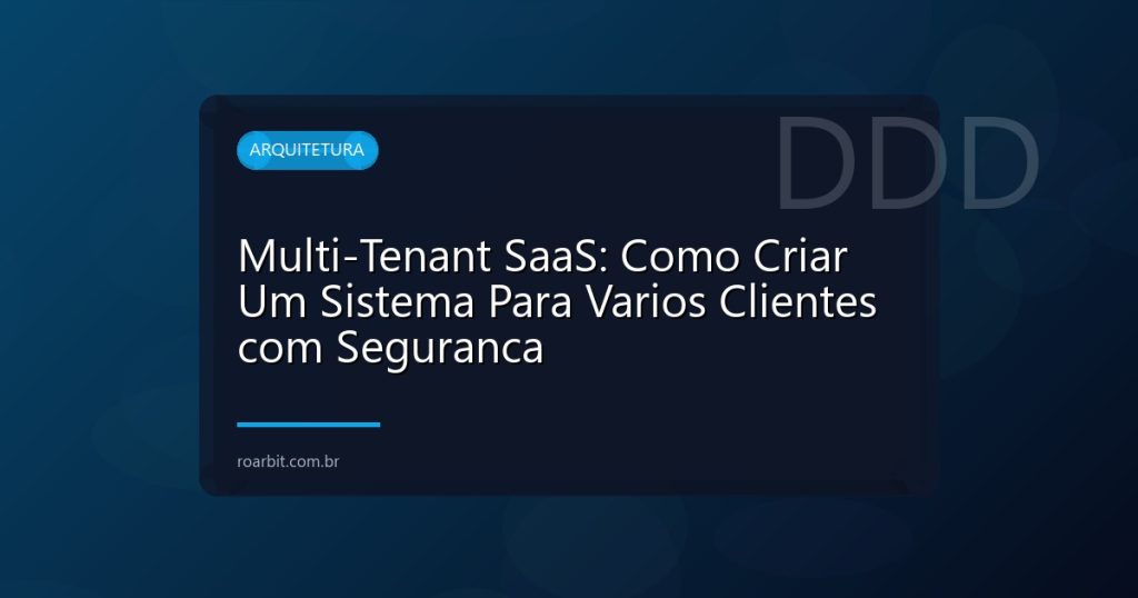 Multi-Tenant SaaS: Como Criar Um Sistema Para Varios Clientes com Seguranca