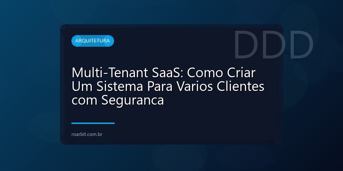 Multi-Tenant SaaS: Como Criar Um Sistema Para Varios Clientes com Seguranca