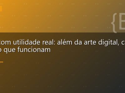 NFTs com utilidade real: além da arte digital, casos de uso que funcionam