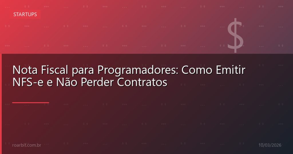 Nota Fiscal para Programadores: Como Emitir NFS-e e Não Perder Contratos