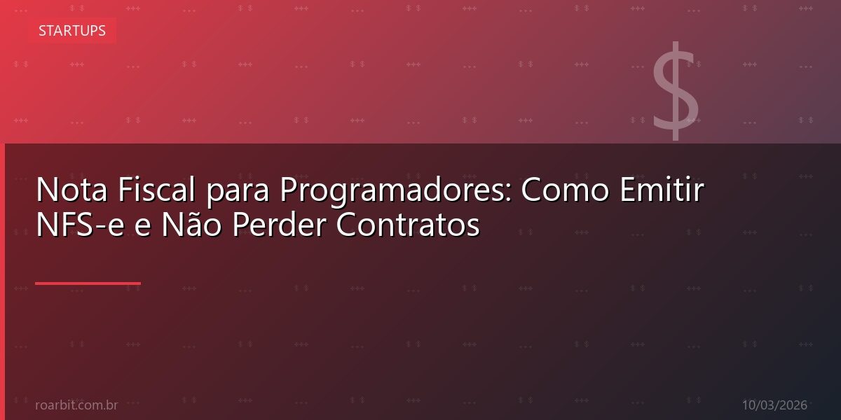 Nota Fiscal para Programadores: Como Emitir NFS-e e Não Perder Contratos
