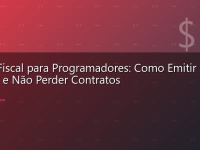 Nota Fiscal para Programadores: Como Emitir NFS-e e Não Perder Contratos