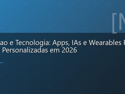 Nutricao e Tecnologia: Apps, IAs e Wearables Para Dietas Personalizadas em 2026