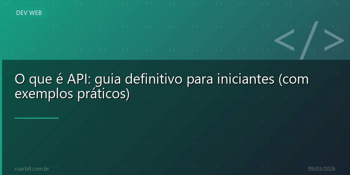 O que é API: guia definitivo para iniciantes (com exemplos práticos)