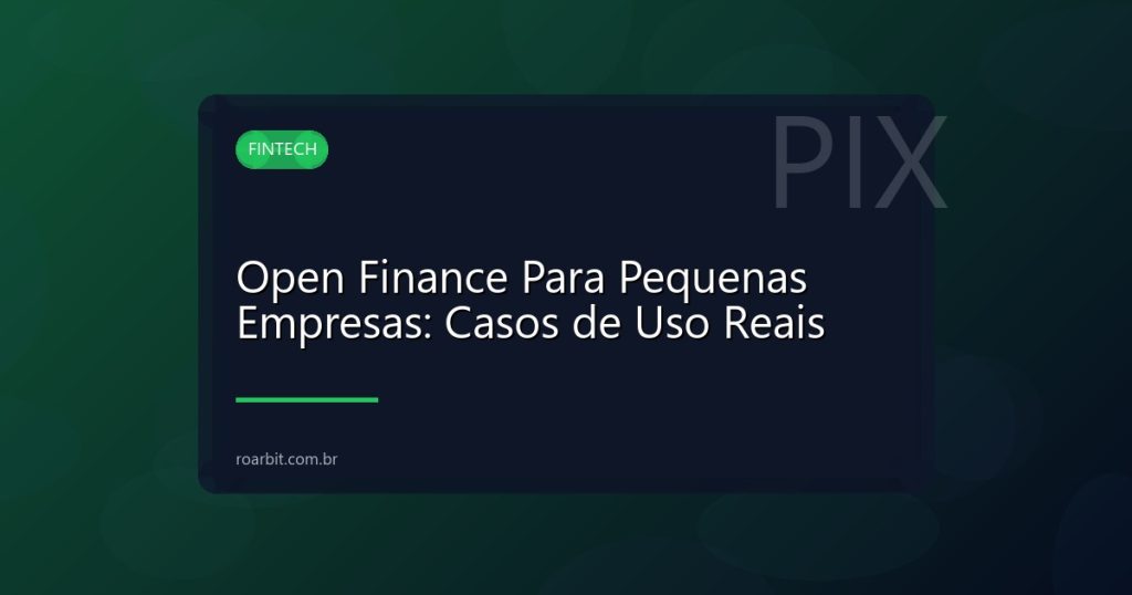 Open Finance Para Pequenas Empresas: Casos de Uso Reais