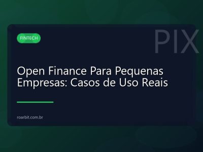 Open Finance Para Pequenas Empresas: Casos de Uso Reais