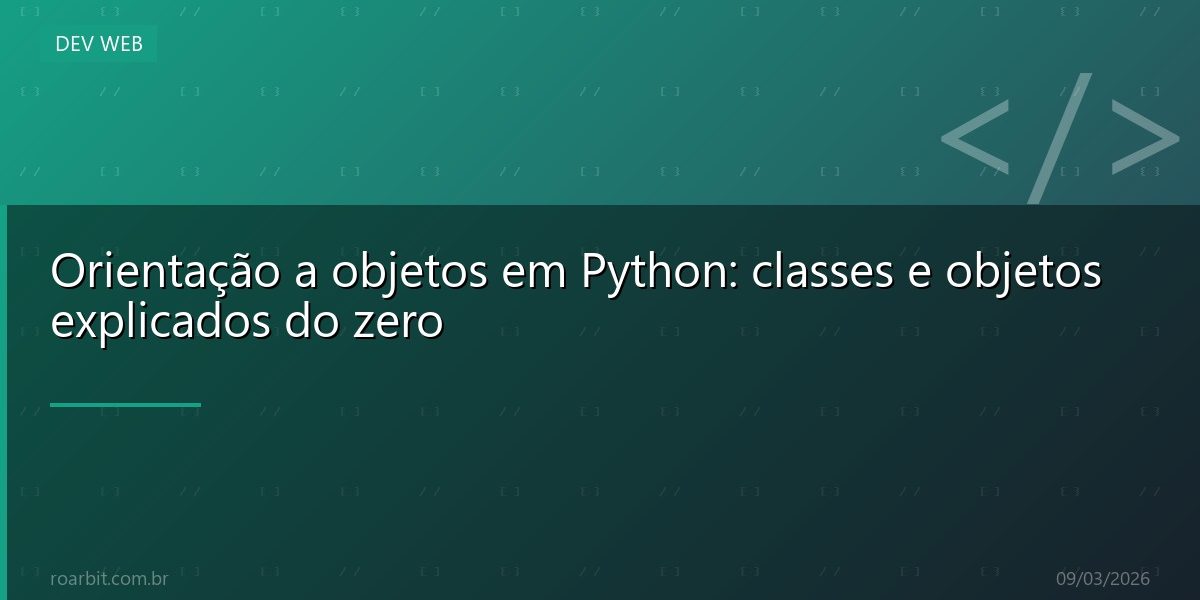 Orientação a objetos em Python: classes e objetos explicados do zero