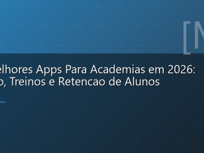 Os Melhores Apps Para Academias em 2026: Gestao, Treinos e Retencao de Alunos