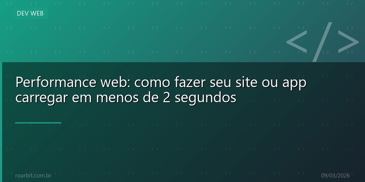 Performance web: como fazer seu site ou app carregar em menos de 2 segundos
