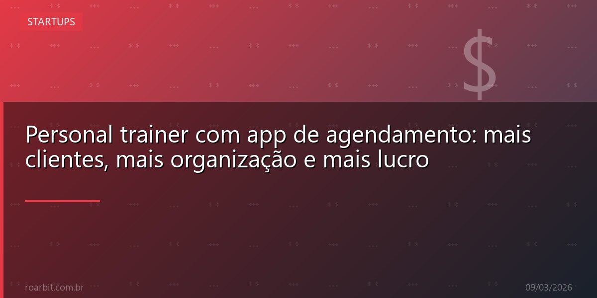 Personal trainer com app de agendamento: mais clientes, mais organização e mais lucro
