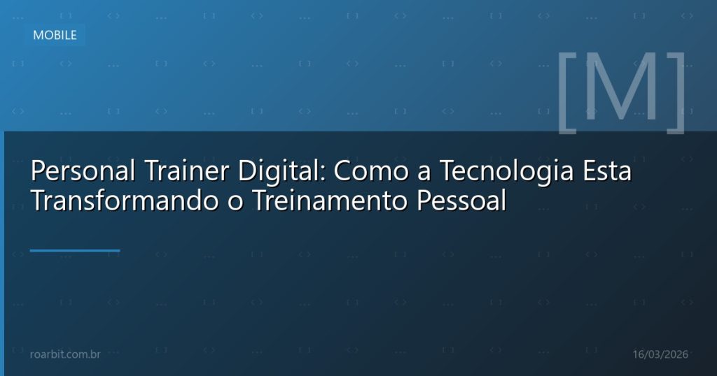 Personal Trainer Digital: Como a Tecnologia Esta Transformando o Treinamento Pessoal