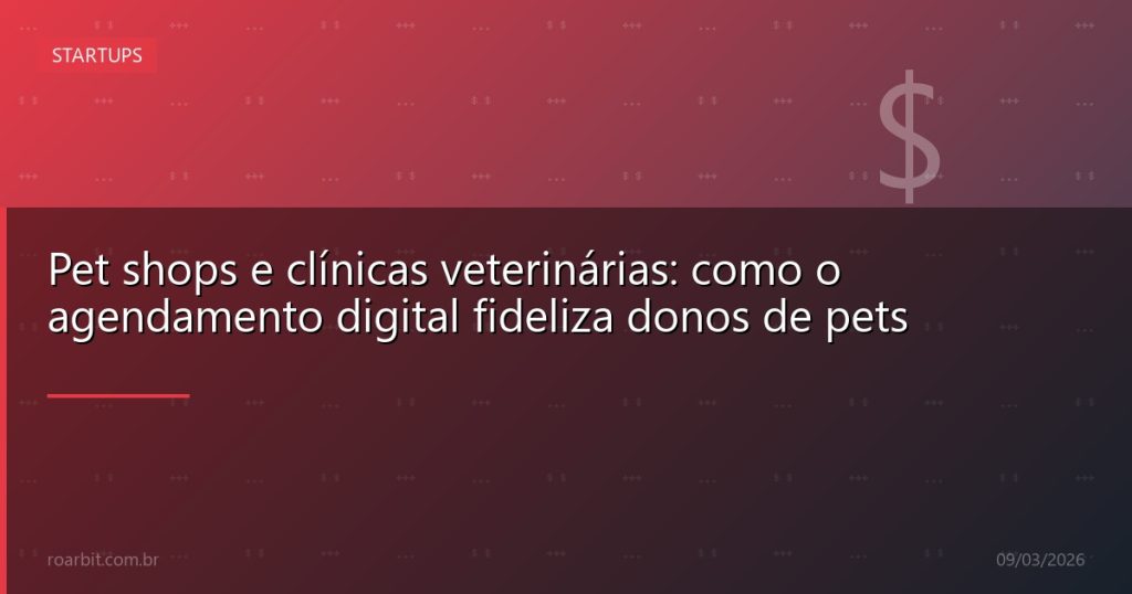 Pet shops e clínicas veterinárias: como o agendamento digital fideliza donos de pets