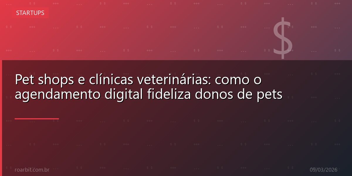 Pet shops e clínicas veterinárias: como o agendamento digital fideliza donos de pets