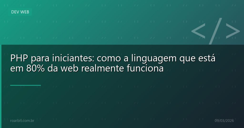 PHP para iniciantes: como a linguagem que está em 80% da web realmente funciona
