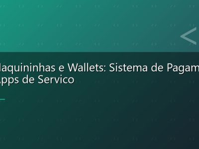 PIX, Maquininhas e Wallets: Sistema de Pagamento Para Apps de Servico
