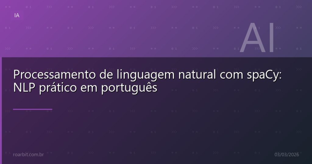 Processamento de linguagem natural com spaCy: NLP prático em português
