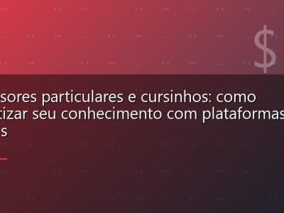 Professores particulares e cursinhos: como monetizar seu conhecimento com plataformas digitais