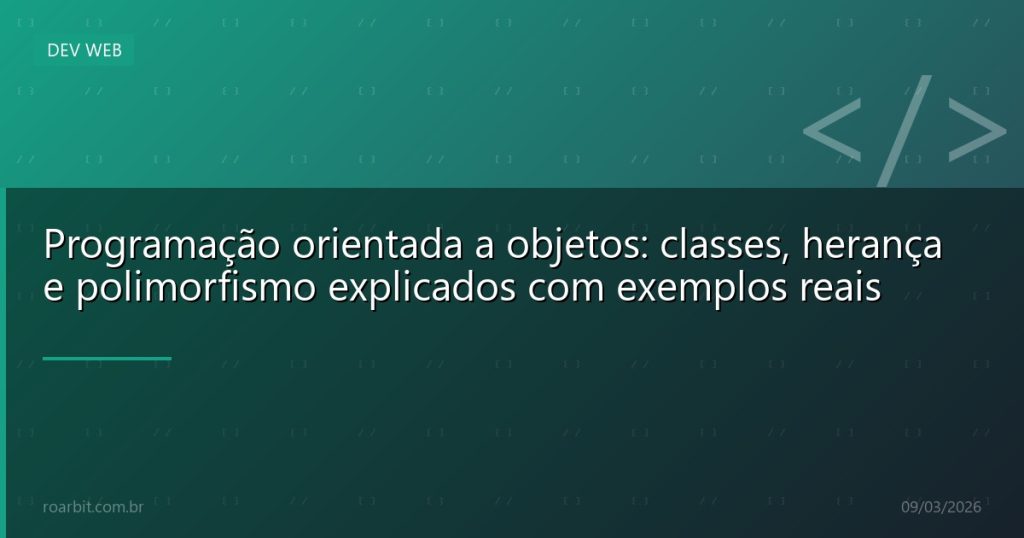 Programação orientada a objetos: classes, herança e polimorfismo explicados com exemplos reais