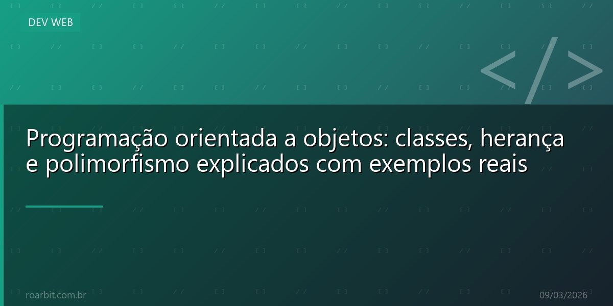 Programação orientada a objetos: classes, herança e polimorfismo explicados com exemplos reais