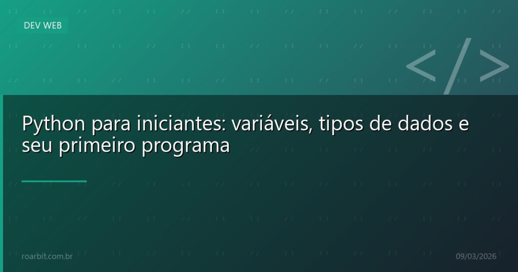 Python para iniciantes: variáveis, tipos de dados e seu primeiro programa
