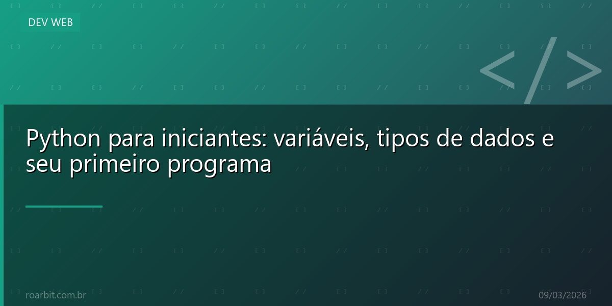 Python para iniciantes: variáveis, tipos de dados e seu primeiro programa