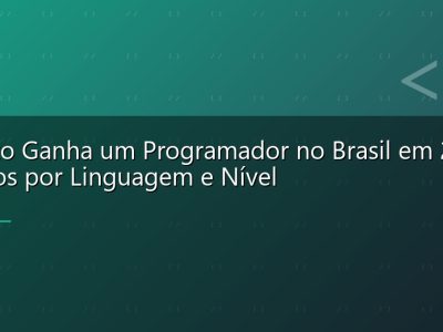 Quanto Ganha um Programador no Brasil em 2026: Salários por Linguagem e Nível