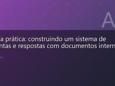 RAG na prática: construindo um sistema de perguntas e respostas com documentos internos
