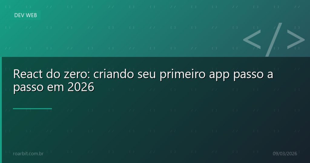 React do zero: criando seu primeiro app passo a passo em 2026