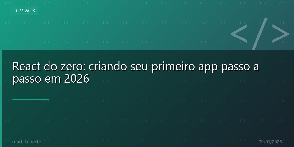 React do zero: criando seu primeiro app passo a passo em 2026