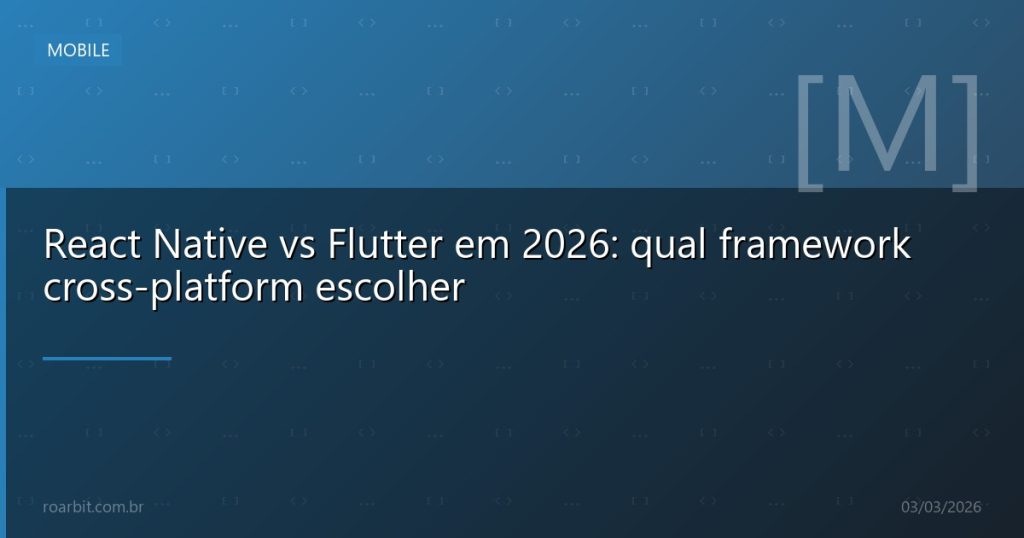 React Native vs Flutter em 2026: qual framework cross-platform escolher