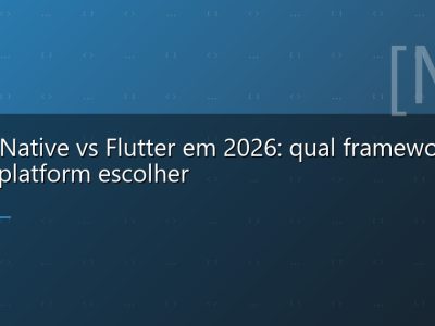 React Native vs Flutter em 2026: qual framework cross-platform escolher