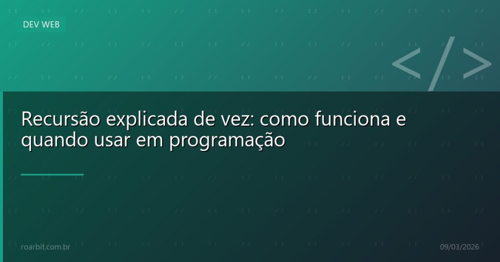 Recursão explicada de vez: como funciona e quando usar em programação