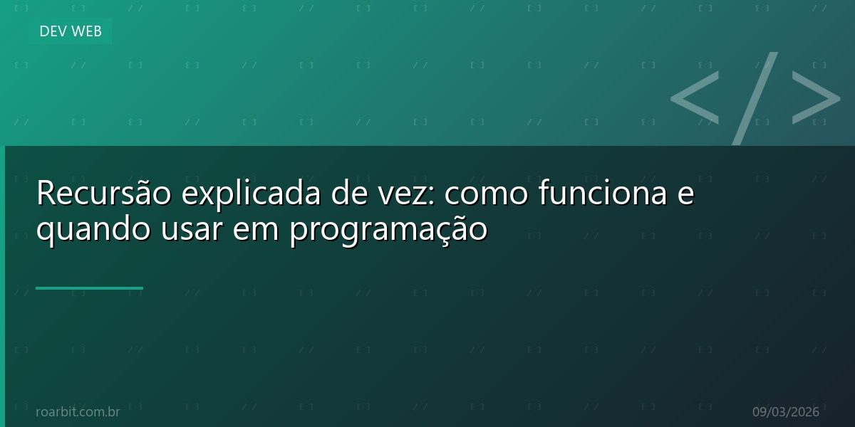 Recursão explicada de vez: como funciona e quando usar em programação