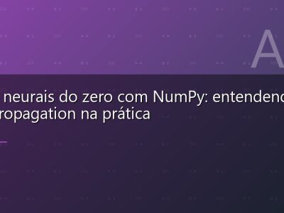 Redes neurais do zero com NumPy: entendendo backpropagation na prática