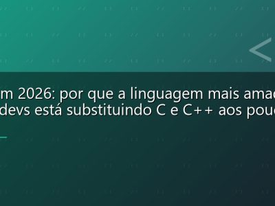 Rust em 2026: por que a linguagem mais amada pelos devs está substituindo C e C++ aos poucos