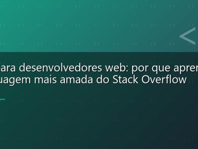 Rust para desenvolvedores web: por que aprender a linguagem mais amada do Stack Overflow