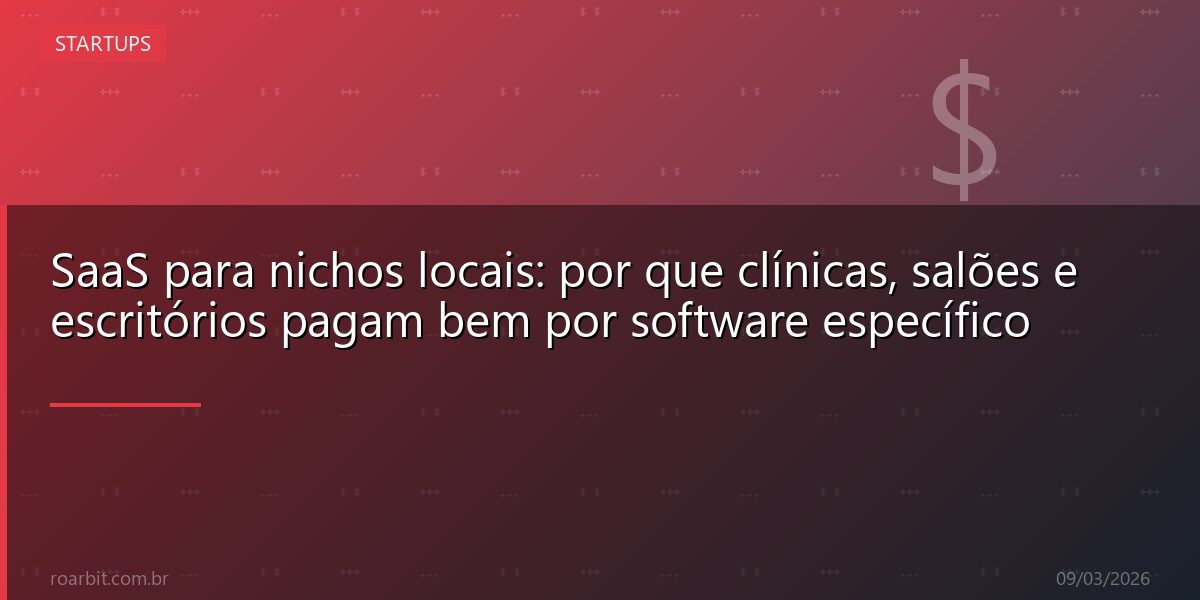 SaaS para nichos locais: por que clínicas, salões e escritórios pagam bem por software específico