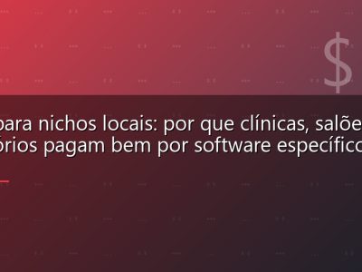SaaS para nichos locais: por que clínicas, salões e escritórios pagam bem por software específico