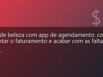 Salão de beleza com app de agendamento: como aumentar o faturamento e acabar com as faltas