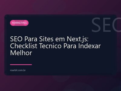 SEO Para Sites em Next.js: Checklist Tecnico Para Indexar Melhor
